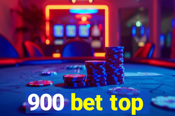 900 bet top