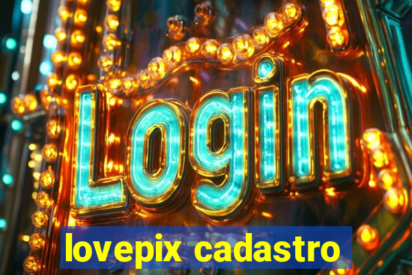 lovepix cadastro