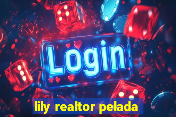 lily realtor pelada