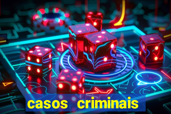 casos criminais para resolver