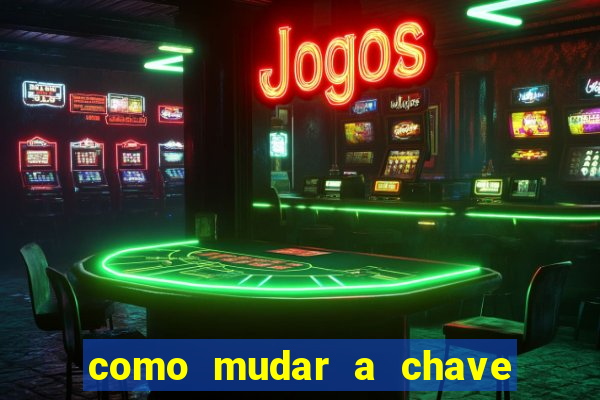 como mudar a chave pix da brabet