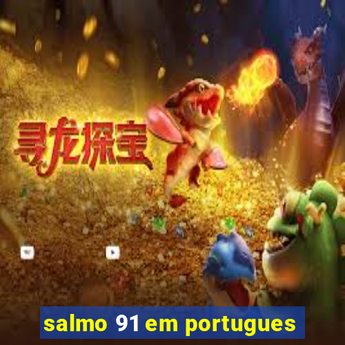 salmo 91 em portugues