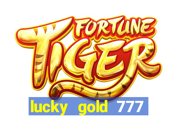 lucky gold 777 paga mesmo