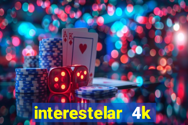 interestelar 4k dublado download