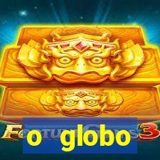 o globo absolutamente tudo sobre