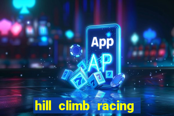 hill climb racing dinheiro infinito 2
