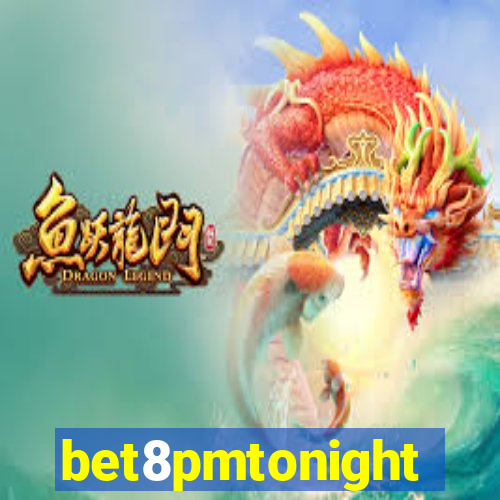 bet8pmtonight