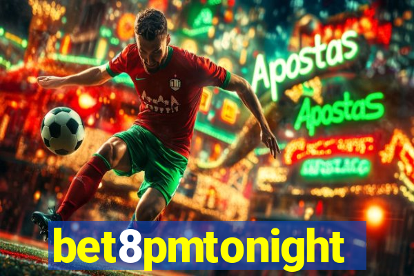 bet8pmtonight