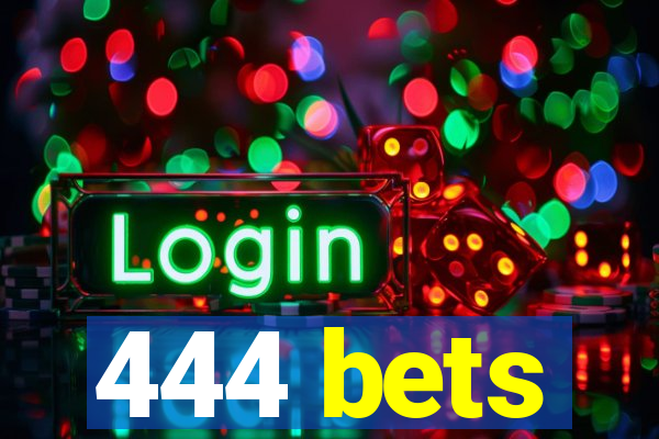 444 bets