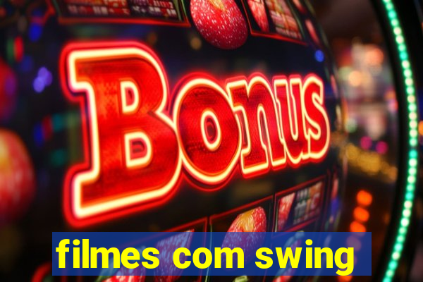 filmes com swing