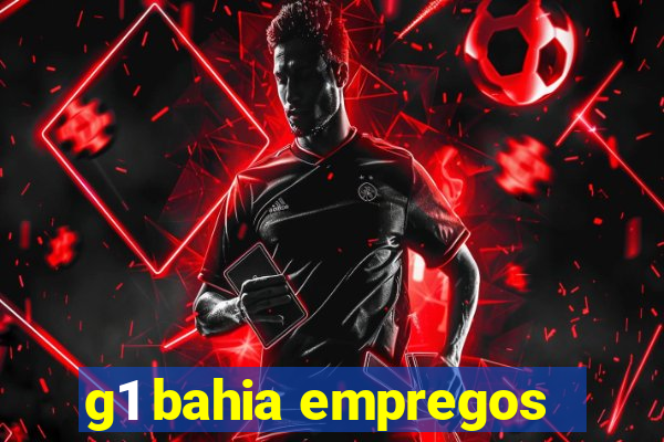 g1 bahia empregos