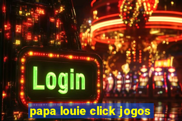 papa louie click jogos