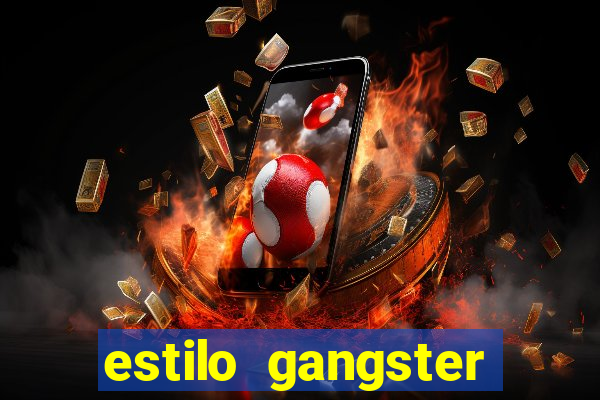 estilo gangster anos 90