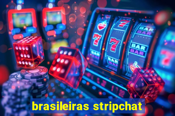 brasileiras stripchat