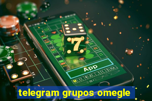 telegram grupos omegle