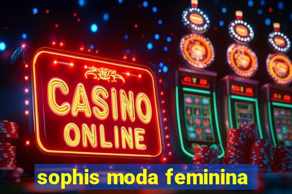 sophis moda feminina