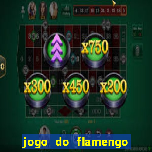 jogo do flamengo ao vivo rede canais