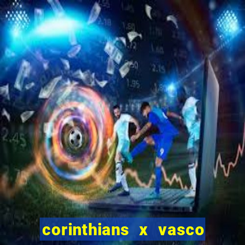 corinthians x vasco da gama ao vivo futemax