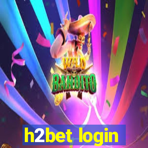 h2bet login