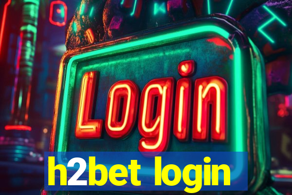 h2bet login