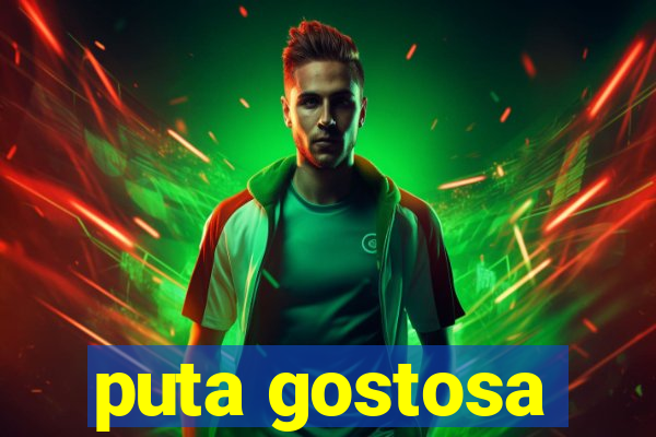 puta gostosa
