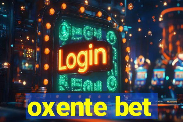 oxente bet