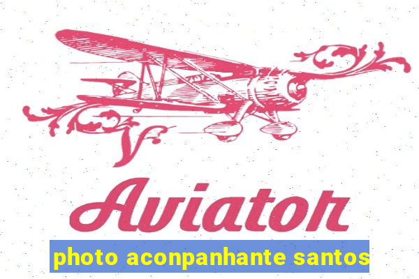 photo aconpanhante santos