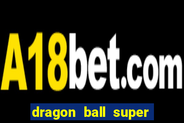 dragon ball super dublado crunchyroll
