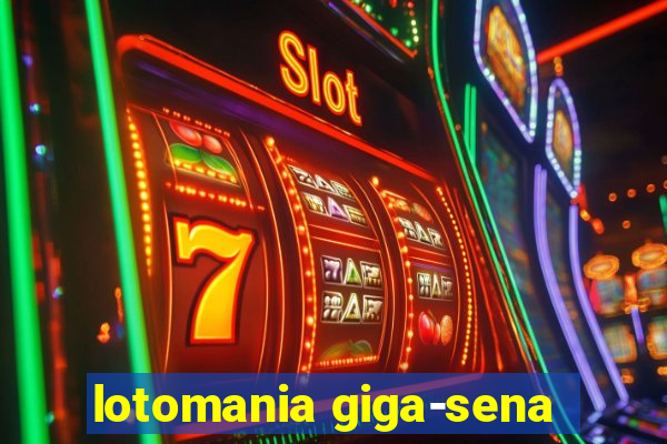 lotomania giga-sena