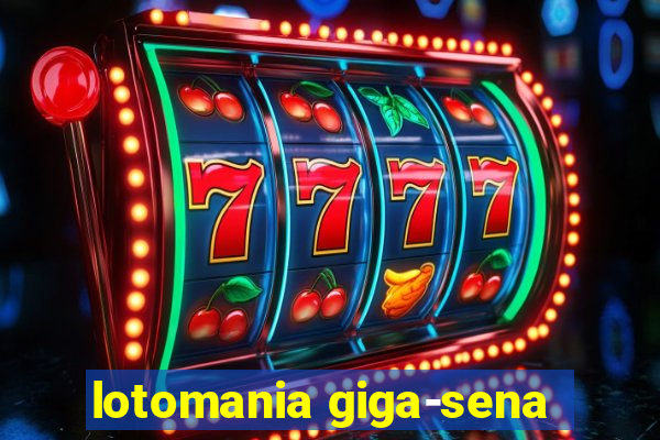 lotomania giga-sena