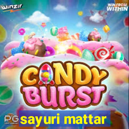 sayuri mattar