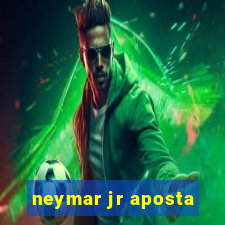 neymar jr aposta