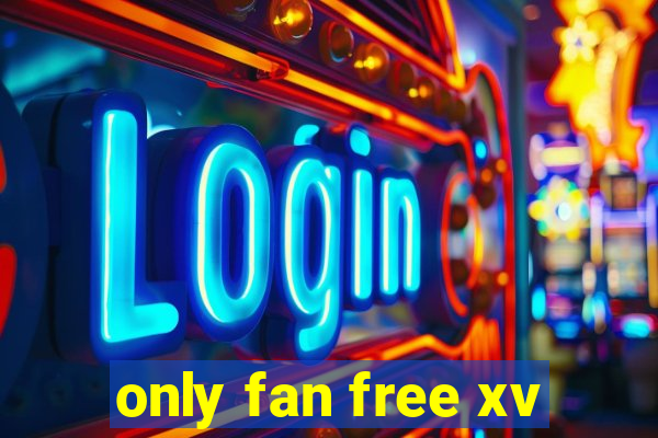 only fan free xv