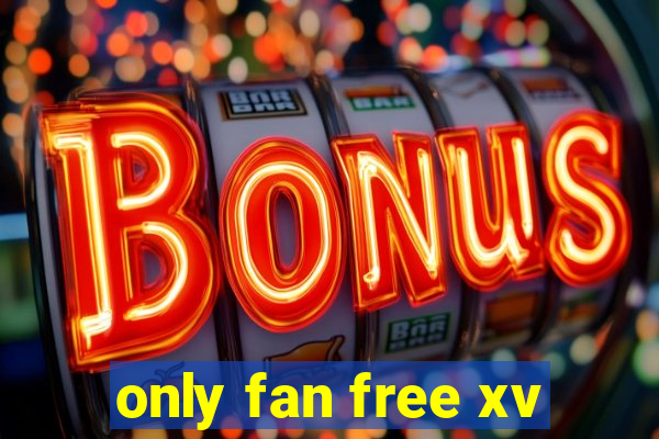 only fan free xv