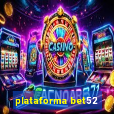 plataforma bet52