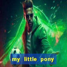 my little pony jogos de vestir