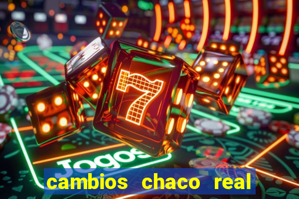 cambios chaco real x guarani