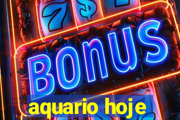 aquario hoje