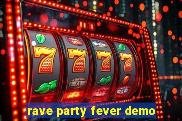 rave party fever demo