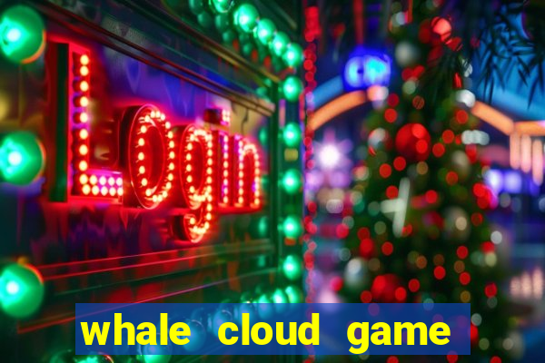 whale cloud game site oficial