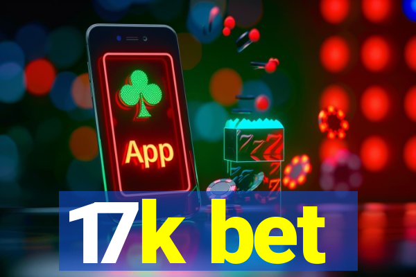 17k bet