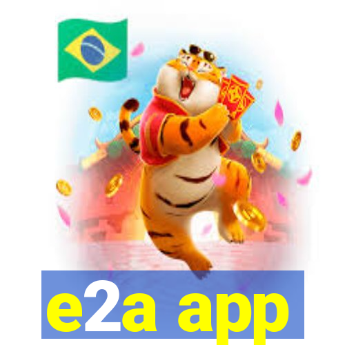 e2a app