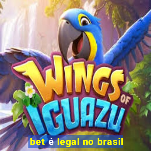 bet é legal no brasil