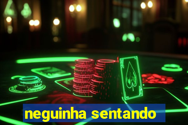 neguinha sentando