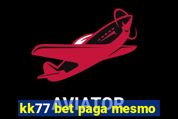 kk77 bet paga mesmo