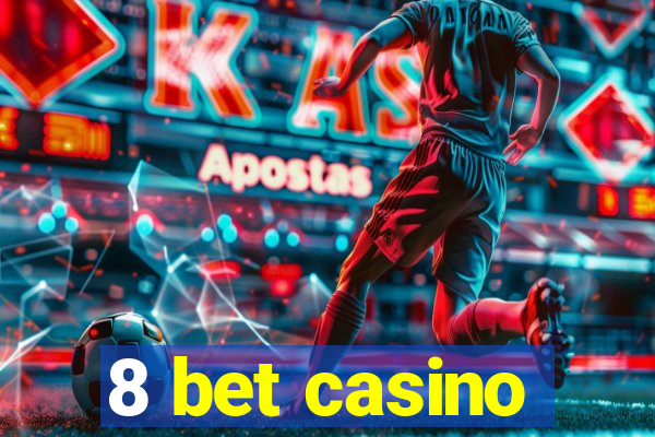 8 bet casino