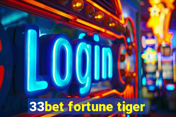 33bet fortune tiger