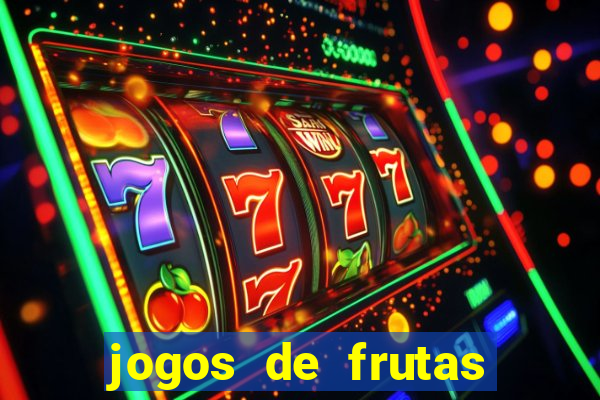 jogos de frutas para ganhar dinheiro