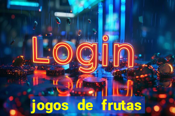 jogos de frutas para ganhar dinheiro