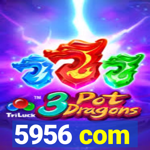 5956 com